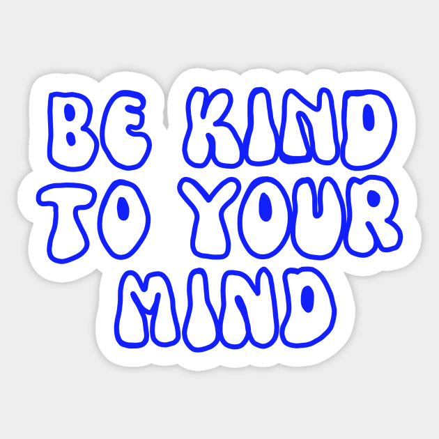 Be kind to your mind mental health awareness Sticker by Denicbt